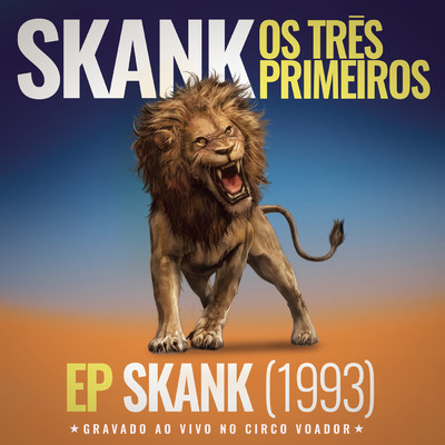 Skank, Os Tres Primeiros - EP Skank (1993) [Gravado ao Vivo no Circo Voador]/Skank