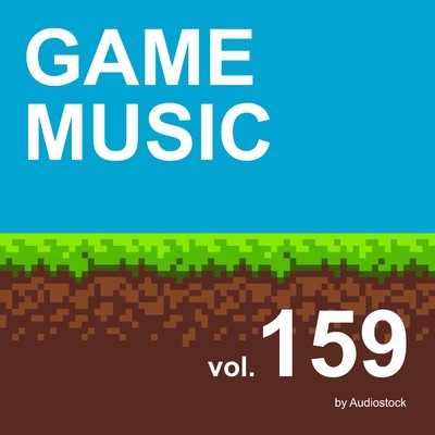 アルバム/GAME MUSIC, Vol. 159 -Instrumental BGM- by Audiostock/Various Artists