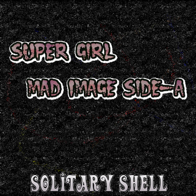 Super girl/Solitary Shell