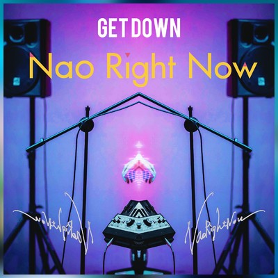 GET DOWN/Nao Right Now