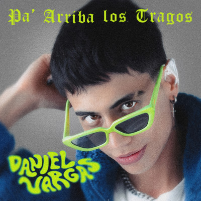 Pa' Arriba Los Tragos/Daniel Vargas
