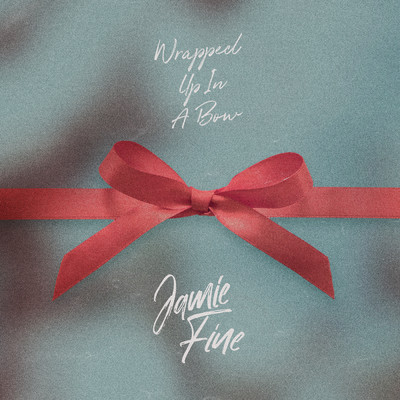 Wrapped Up In A Bow/Jamie Fine