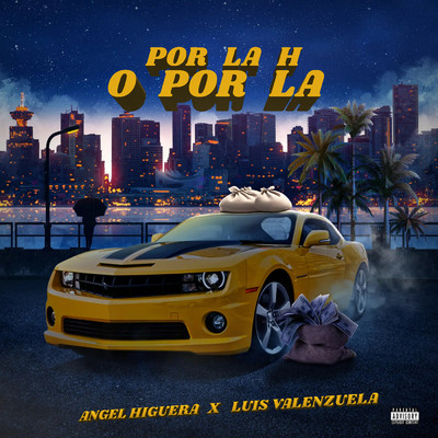 シングル/Por La H O Por LA (Explicit)/Angel Higuera／Luis Valenzuela
