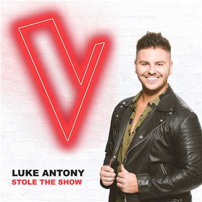Stole The Show (The Voice Australia 2018 Performance ／ Live)/Luke Antony