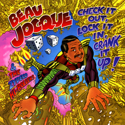 Check It Out, Lock It In, Crank It Up！/Beau Jocque And The Zydeco Hi-Rollers