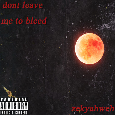 シングル/Don't Leave Me To Bleed/ZEKYAHWEH