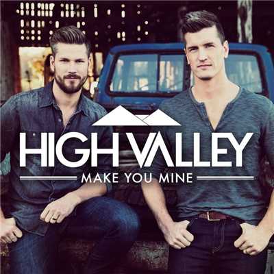 Make You Mine (Spotify Version)/High Valley