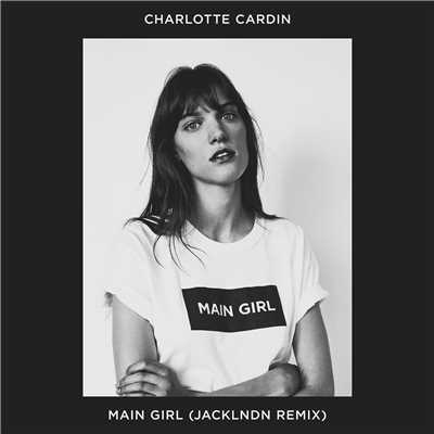 シングル/Main Girl (JackLNDN Remix)/Charlotte Cardin