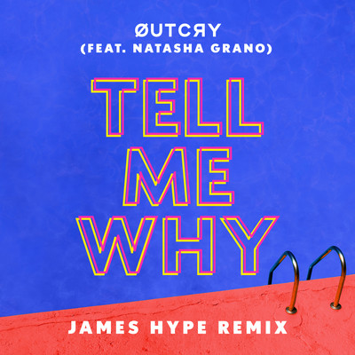 シングル/Tell Me Why (feat. Natasha Grano) [James Hype Dub]/OutCry