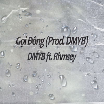 Goi Dong (feat. Rhmsey)/DMYB