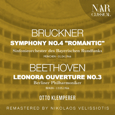 BRUCKNER: SYMPHONY No. 4 ”ROMANTIC”; BEETHOVEN: LEONORA OUVERTURE No. 3/Otto Klemperer