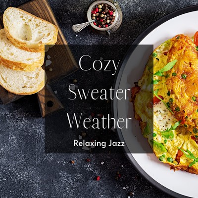 アルバム/Cozy Sweater Weather: Relaxing Jazz -Music for Brunch in a Holiday-/Circle of Notes／Cafe lounge Jazz