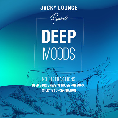 アルバム/Deep Moods 〜 No Distractions 〜 作業がはかどる快適Deep House/Jacky Lounge