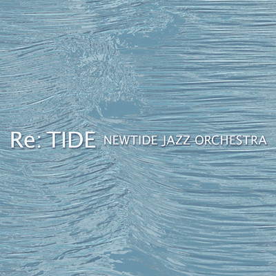 アルバム/Re:TIDE (Live)/NEWTIDE JAZZ ORCHESTRA