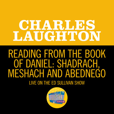 シングル/Reading From The Book Of Daniel: Shadrach, Meshach And Abednego (Live On The Ed Sullivan Show, February 14, 1960)/チャールズ・ロートン