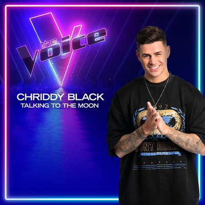 Talking to the Moon (The Voice Australia 2022 Performance ／ Live)/Chriddy Black