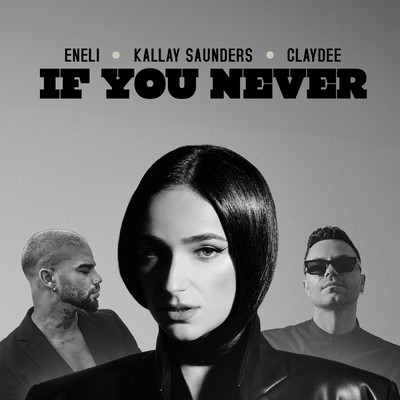 シングル/If You Never/ENELI／Kallay Saunders／Claydee