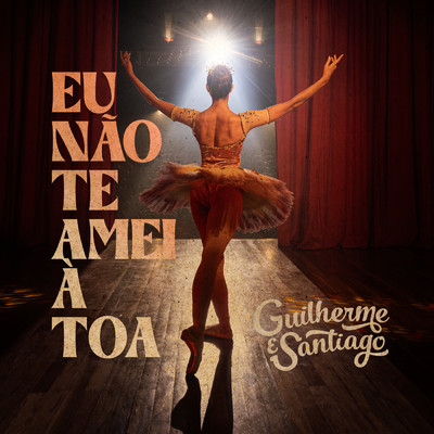 Eu Nao Te Amei A Toa (Ao Vivo)/Guilherme & Santiago
