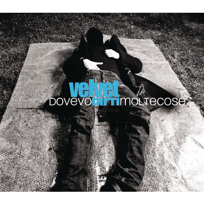 アルバム/Dovevo Dirti Molte Cose/ベルベット