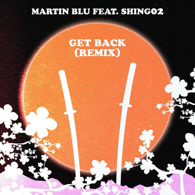 シングル/Get Back (Remix) (feat. Shing02)/Martin Blu