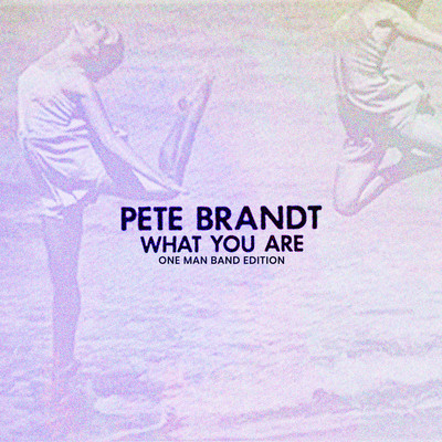 シングル/What You Are - One Man Band Edition/Pete Brandt