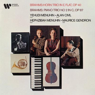 Brahms: Horn Trio, Op. 40 & Piano Trio No. 2, Op. 87/Yehudi Menuhin／Hephzibah Menuhin／Alan Civil／Maurice Gendron