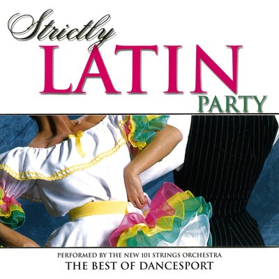 Strictly Ballroom Series: Strictly Latin Party/The New 101 Strings Orchestra