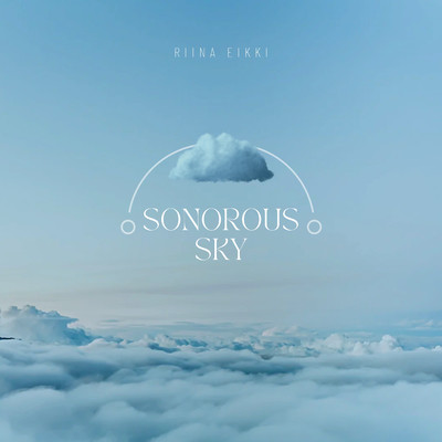 Sonorous Sky/Riina Eikki