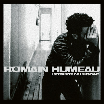 L'eternite de l'instant (Edition Deluxe)/Romain Humeau