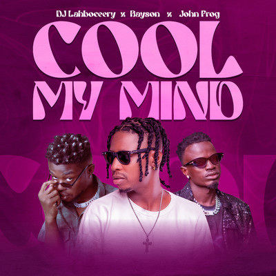 Cool My Mind (feat. Rayson and John Frog)/Dj Lahboceery