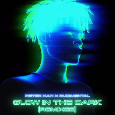 Glow in the Dark (Remixes) (Explicit) feat.Rudimental/Peter Xan