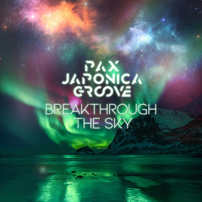 Breakthrough The Sky/PAX JAPONICA GROOVE