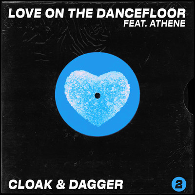 Love On The Dancefloor (featuring Athene／Remixes)/Cloak & Dagger