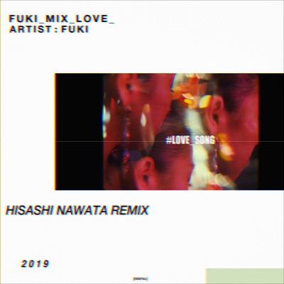シングル/LOVE SONG -HISASHI NAWATA REMIX-/FUKI