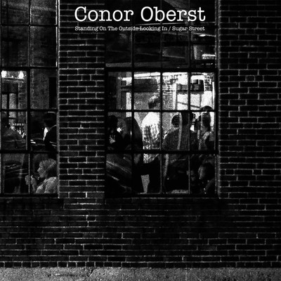 Standing On the Outside Looking In ／ Sugar Street/Conor Oberst