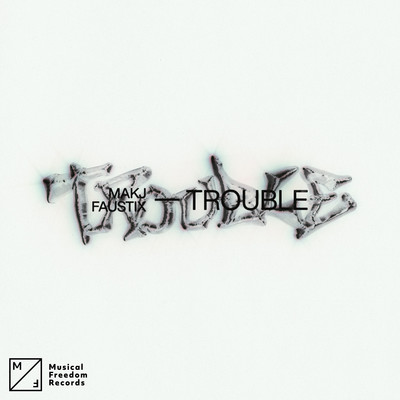 Trouble/MAKJ x Faustix