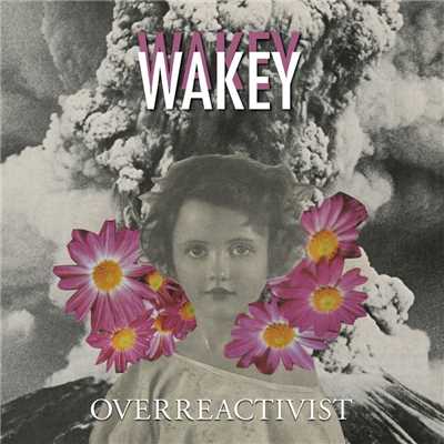 Overreactivist/Wakey Wakey