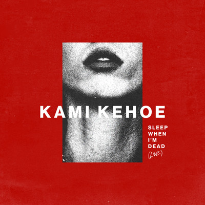 SLEEP WHEN IM DEAD (Live Version)/Kami Kehoe
