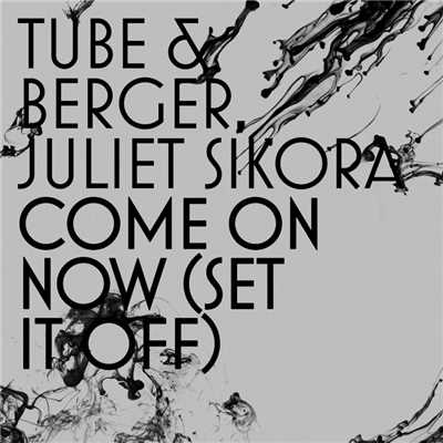 シングル/Come on Now (Set It Off) [Lugana Remix]/Tube & Berger & Juliet Sikora