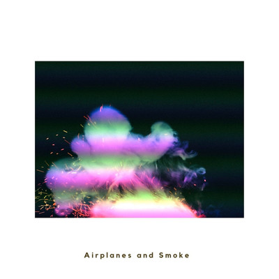 Airplanes And Smoke/Wataru Fujiwara