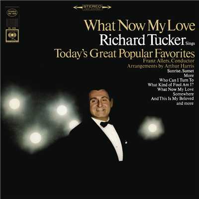 Richard Tucker - What Now My Love/Richard Tucker