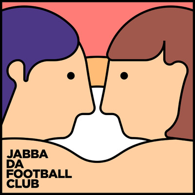 シングル/きみは最高/JABBA DA FOOTBALL CLUB