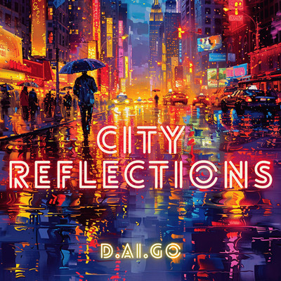 シングル/City Reflections/D.ai.GO