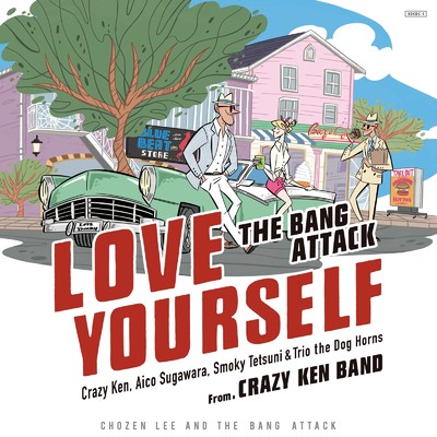 シングル/LOVE YOURSELF (feat. Crazy Ken, Aico Sugawara, Smoky Tetsuni & Trio The Dog Horns)/CHOZEN LEE and THE BANG ATTACK
