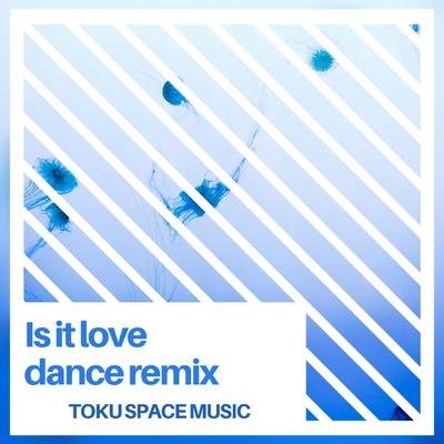 シングル/Is it love (dance remix)/TOKU SPACE MUSIC