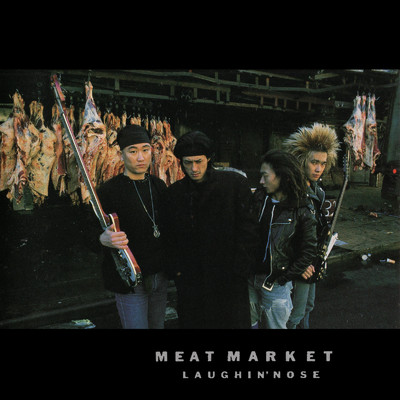 MEAT MARKET/LAUGHIN'NOSE