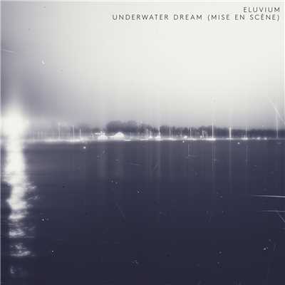 Cooper: Underwater Dream (Mise En Scene)/Eluvium