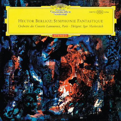 アルバム/Berlioz: Symphonie fantastique; Cherubini: Anacreon Overture; Auber: La muette de Portici Overture (Igor Markevitch - The Deutsche Grammophon Legacy: Volume 9)/コンセール・ラムルー管弦楽団／イーゴリ・マルケヴィチ