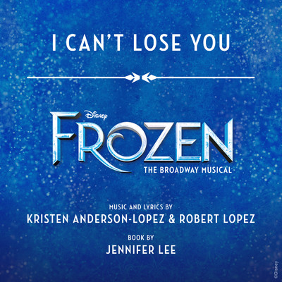 I Can't Lose You (From ”Frozen: The Broadway Musical”)/Caroline Bowman／Caroline Innerbichler