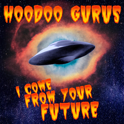 シングル/I Come From Your Future/Hoodoo Gurus
